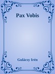 Gulácsy Irén - Pax vobis [eKönyv: epub, mobi]