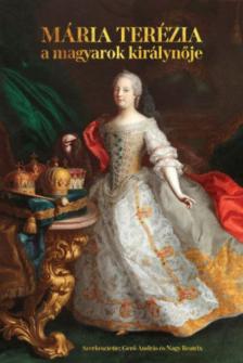 Gerő András (Szerk.), NAgy Beatrix (Szerk.) - Mária Terézia - A magyarok királynője (1740-1780) [antikvár]