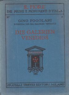 Fogolari, Gino - Die Galerien Venedigs [antikvár]