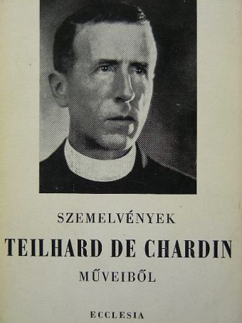 Teilhard de Chardin - Szemelvények Teilhard de Chardin műveiből [antikvár]