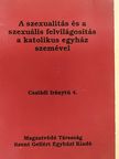A szexualitás és a szexuális felvilágosítás a katolikus egyház szemével [antikvár]