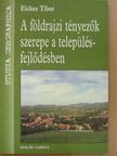 Elekes Tibor - A földrajzi tényezők szerepe a településfejlődésben [antikvár]