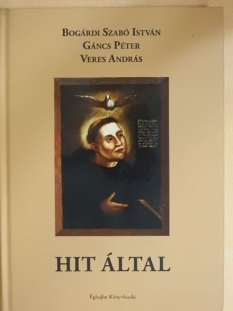 Bogárdi Szabó István - Hit által [antikvár]