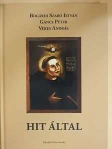 Bogárdi Szabó István - Hit által [antikvár]