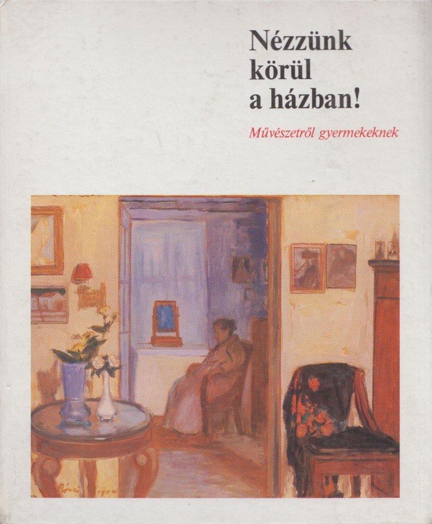 SZLATKY MÁRIA - Nézzünk körül a házban! [antikvár]