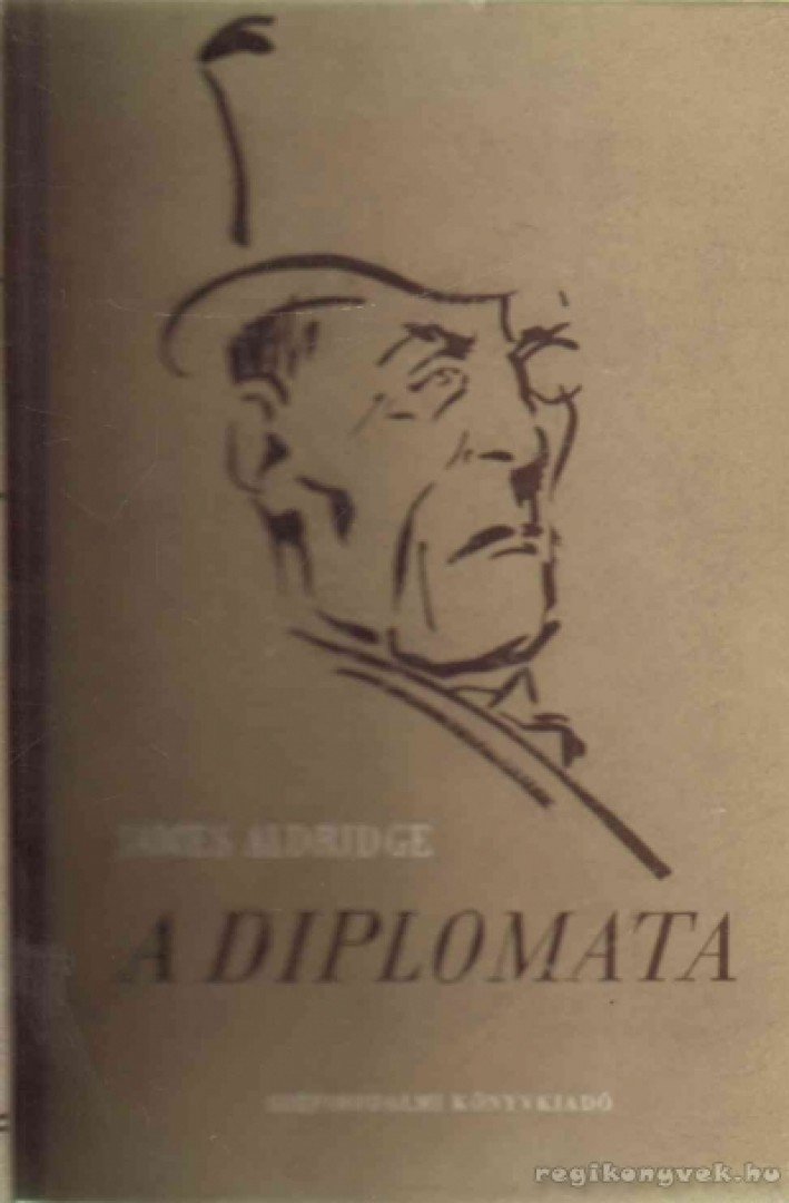 Aldridge, James - A diplomata I-II. [antikvár]