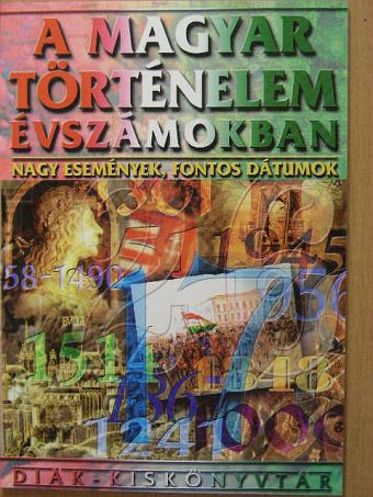 A magyar történelem évszámokban [antikvár]