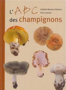 Isabelle Masson-Deblaize, Yves Lanceau - L'ABC des champignons [antikvár]