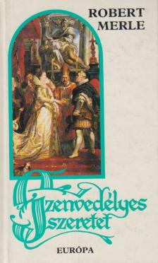 Robert MERLE - Szenvedélyes szeretet [antikvár]