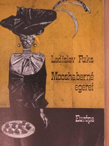 Ladislav Fuks - Mooshaberné egerei [antikvár]