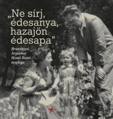 Imre Frigyesné, Kiss Réka, Nagy András - "Ne sírj, édesanya, hazajön édesapa" [antikvár]