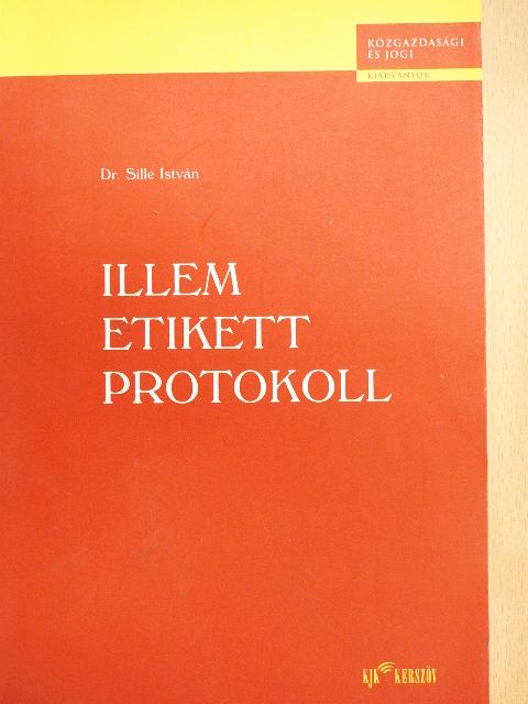 Dr. Sille István - Illem, etikett, protokoll [antikvár]