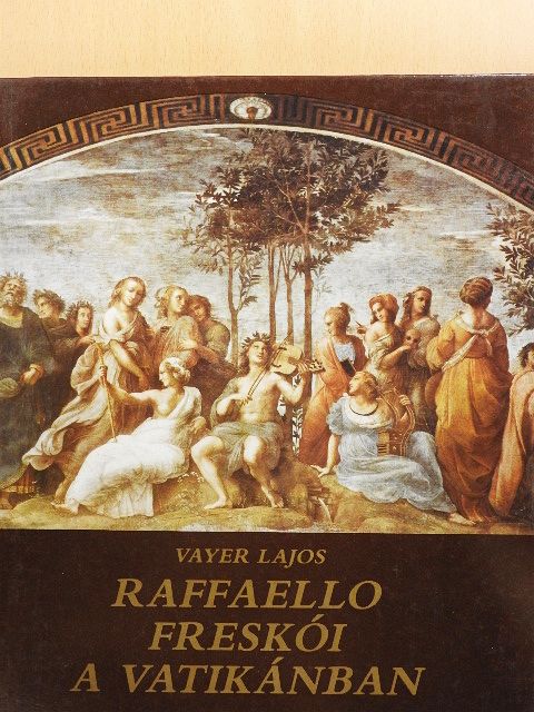 Vayer Lajos - Raffaello freskói a Vatikánban [antikvár]