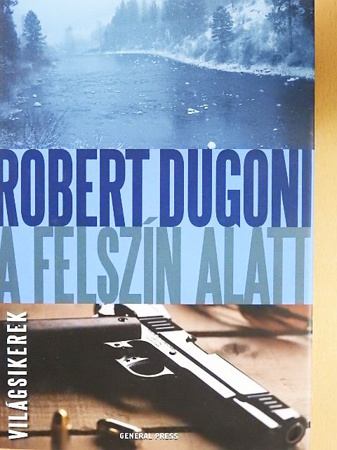 Robert Dugoni - A felszín alatt [antikvár]