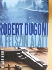 Robert Dugoni - A felszín alatt [antikvár]