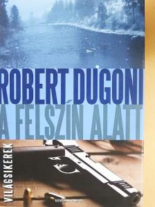 Robert Dugoni - A felszín alatt [antikvár]