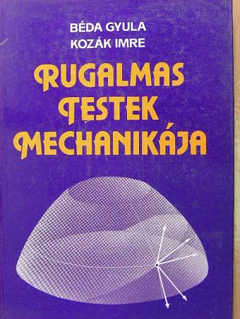 Béda Gyula - Rugalmas testek mechanikája [antikvár]