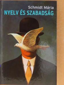 Schmidt Mária - Nyelv és szabadság [antikvár]