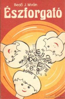 BEDŐ J. ISTVÁN - Észforgató [antikvár]