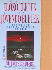Dr. Bruce Goldberg - Előző életek - jövendő életek [antikvár]