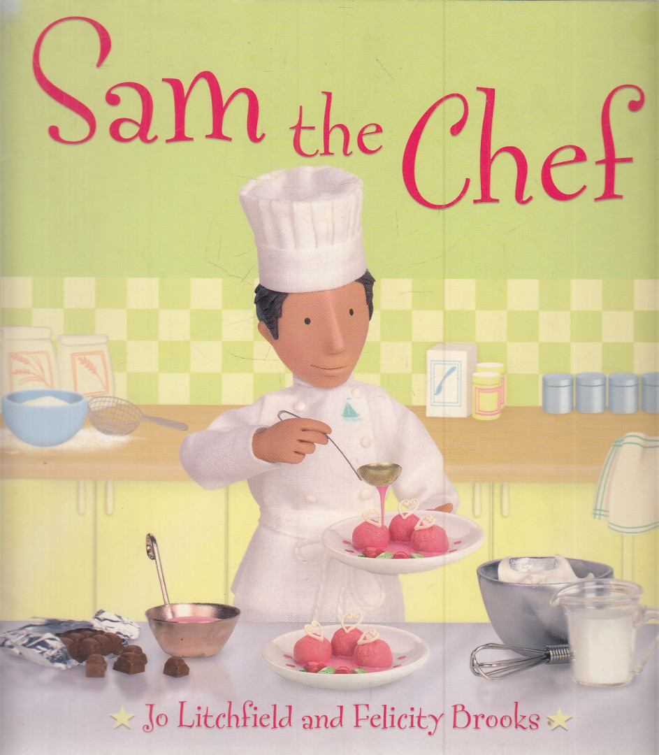 Jo Litchfield, Felicity Brooks, Keith Newell - Sam the Chef [antikvár]