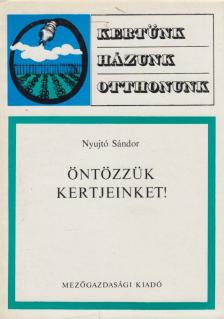 Nyujtó Sándor - Öntözzük kertjeinket! [antikvár]