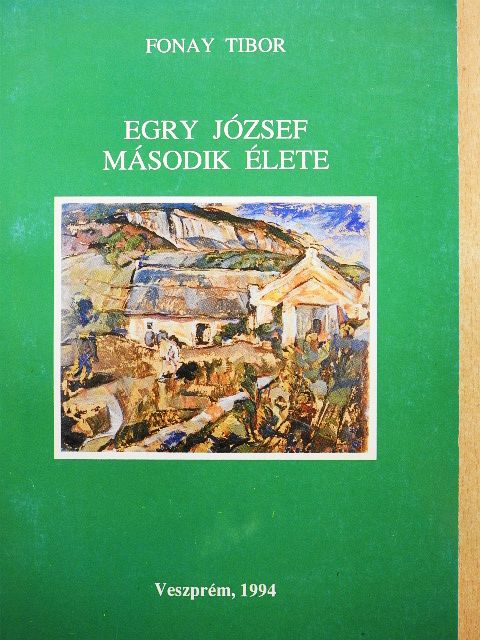 Fonay Tibor - Egry József második élete [antikvár]