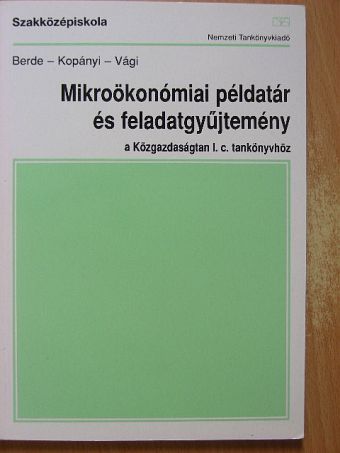 Berde Éva - Mikroökonómiai példatár és feladatgyűjtemény a Közgazdaságtan I. című tankönyvhöz [antikvár]