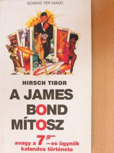 Hirsch Tibor - A James Bond mítosz [antikvár]