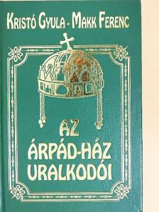 Kristó Gyula - Az Árpád-ház uralkodói [antikvár]