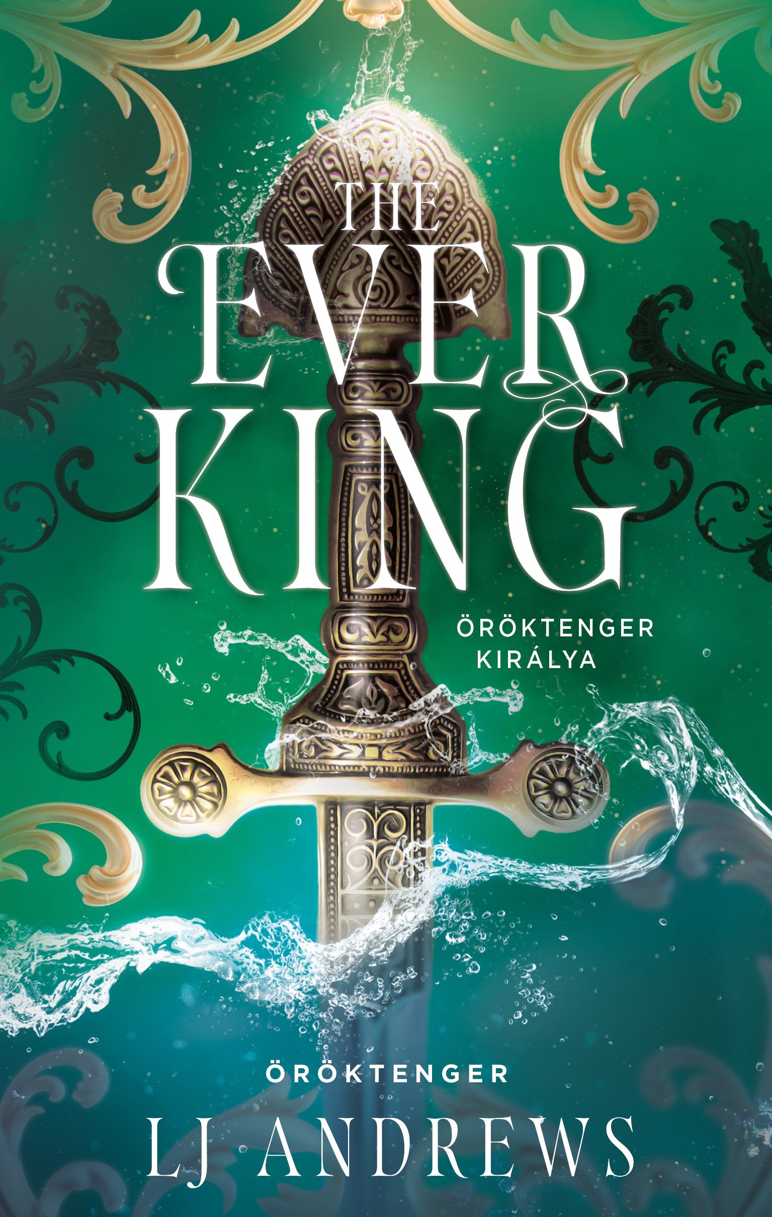 L J Andrews - The Ever King - Öröktenger királya [szépséghibás]