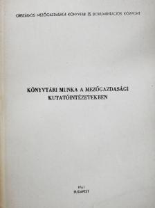 Könyvtári munka a mezőgazdasági kutatóintézetekben [antikvár]