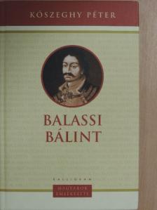 Kőszeghy Péter - Balassi Bálint [antikvár]