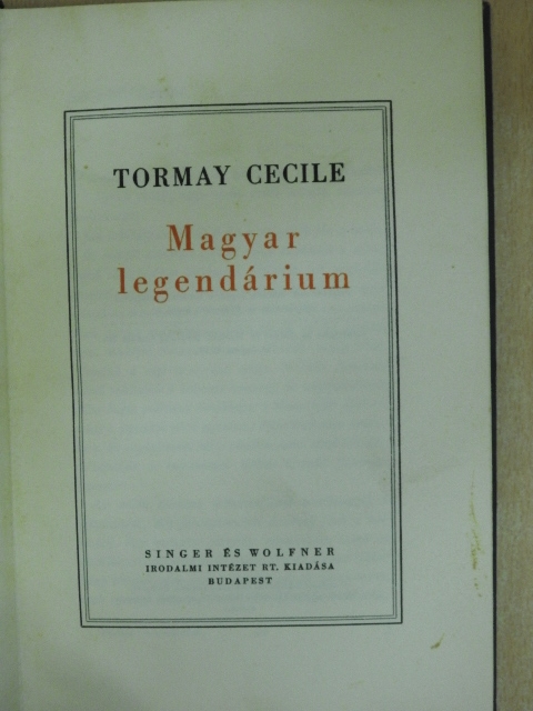 Tormay Cecile - Magyar legendárium [antikvár]