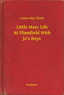 Louisa May Alcott - Little Men: Life At Plumfield With Jo s Boys [eKönyv: epub, mobi]