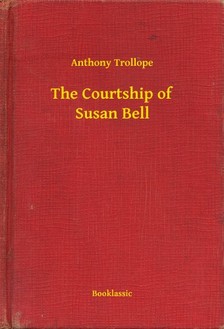 Anthony Trollope - The Courtship of Susan Bell [eKönyv: epub, mobi]