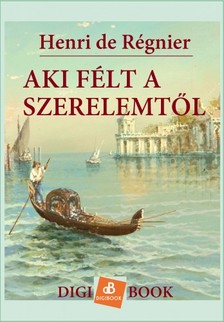 Henri de Regnier - Aki félt a szerelemtől [eKönyv: epub, mobi]