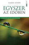 ELMER ISTVÁN - Egyszer az időben