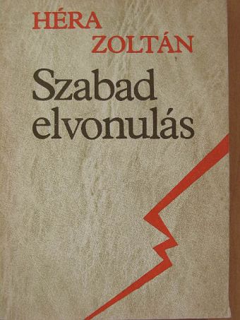 Héra Zoltán - Szabad elvonulás [antikvár]