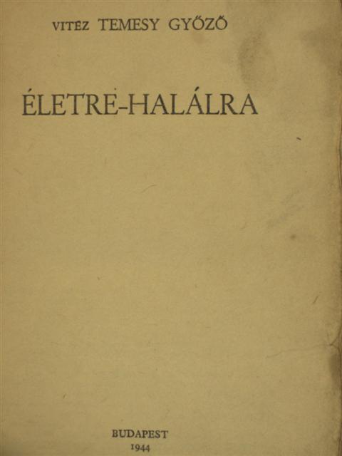 vitéz Temesy Győző - Életre-halálra [antikvár]