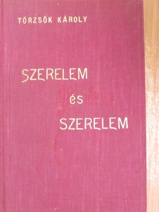 Törzsök Károly - Szerelem és szerelem [antikvár]