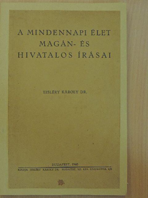 Dr. Tesléry Károly - A mindennapi élet magán- és hivatalos írásai [antikvár]