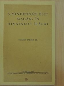 Dr. Tesléry Károly - A mindennapi élet magán- és hivatalos írásai [antikvár]