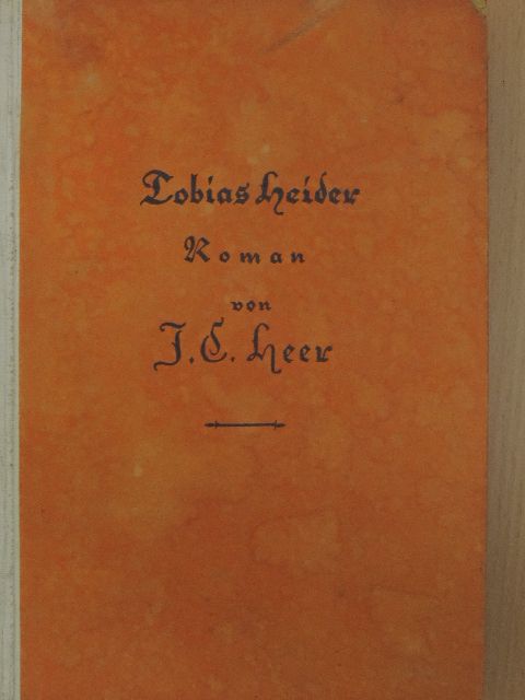 Jakob Christoph Heer - Tobias Heider (gótbetűs) [antikvár]