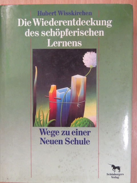 Hubert Wisskirchen - Die Wiederentdeckung des schöpferischen Lernens [antikvár]