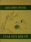 Szecsődy Péter - Csak egy költő [antikvár]