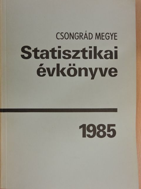 Csongrád megye statisztikai évkönyve 1985 [antikvár]