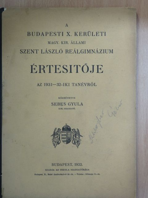 A budapesti X. kerületi Magy. Kir. Állami Szent László reálgimnázium értesítője az 1931-32-iki tanévről [antikvár]