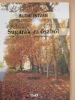 Budai István - Sugarak az őszből (dedikált példány) [antikvár]