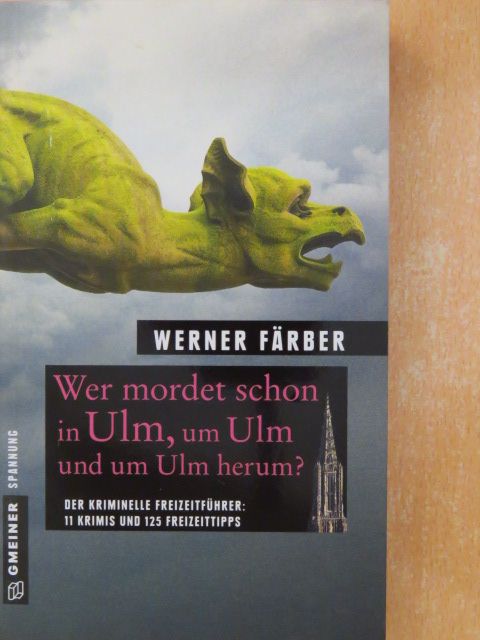 Werner Färber - Wer mordet schon in Ulm, um Ulm und um Ulm herum? [antikvár]